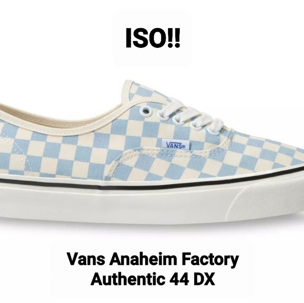 ISO ISO ISO! Vans Anaheim Factory Authentic 44 DX Baby Blue Checkers Lace-up